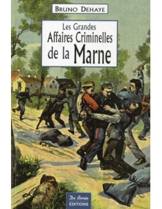 LES GRANDES AFFAIRES CRIMINELLES DE LA MARNE