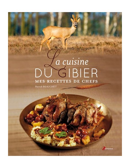 CUISINE DU GIBIER MES RECETTES DE CHEFS