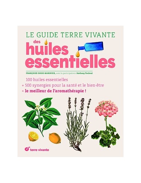 LE GUIDE TERRE VIVANTE DES HUILES ESSENTIELLES