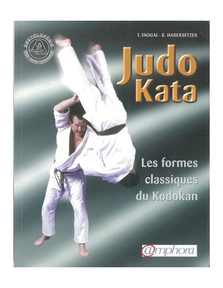 JUDO KATA - LES FORMES CLASSIQUES DU KODOKAN