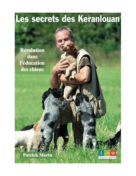 LES SECRETS DES KERANLOUAN, RÉVOLUTION DANS L'ÉDUCATION DES CHIENS