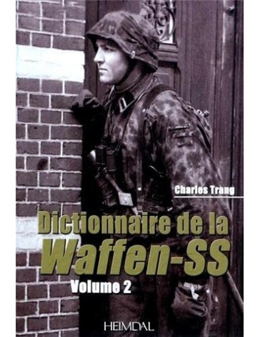 DICTIONNAIRE DE LA WAFFEN-SS - VOLUME 2
