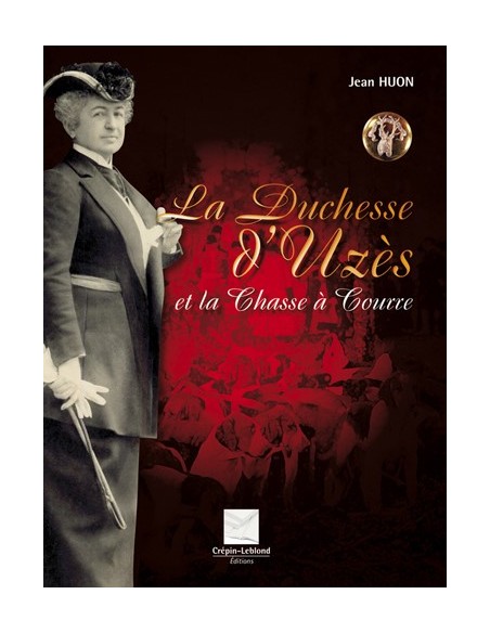 LA DUCHESSE D'UZES ET LA CHASSE A COURRE