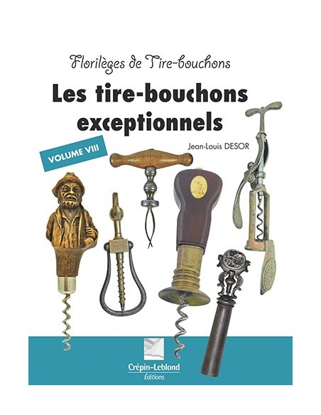 FLORILEGES DE TIRE-BOUCHONS - LES TIRE-BOUCHONS EXCEPTIONNELS - T8